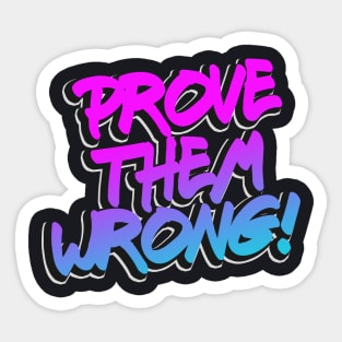 Prove them wrong motivational Quote Sticker